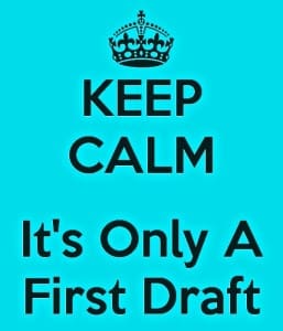 keep-calm-its-only-a-first-draft-1